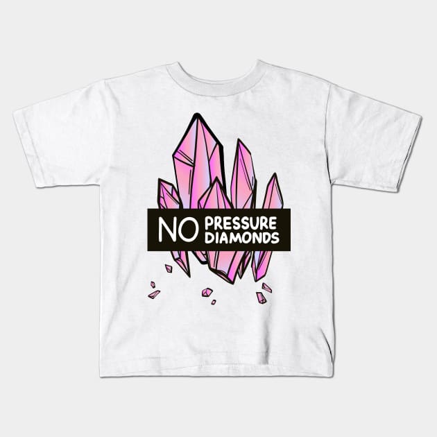 No pressure no diamonds Kids T-Shirt by Milatoo